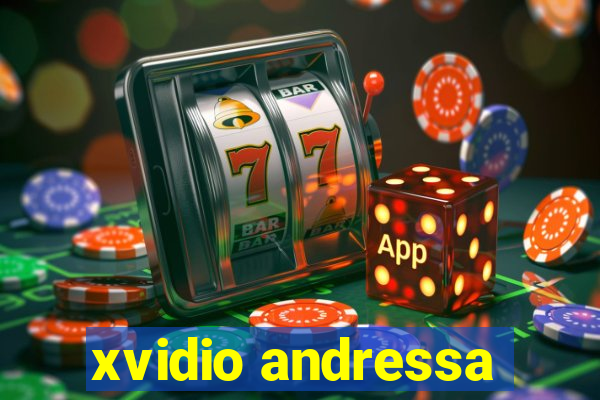 xvidio andressa